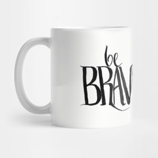 be brave Mug